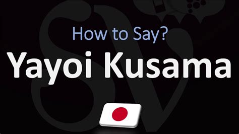yayoi kusama pronunciation